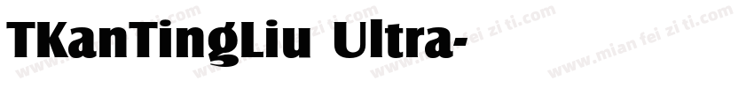 TKanTingLiu Ultra字体转换